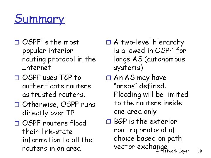 Summary r OSPF is the most popular interior routing protocol in the Internet r