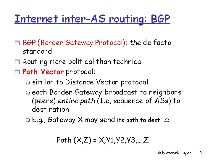 Internet inter-AS routing: BGP r BGP (Border Gateway Protocol): the de facto standard r