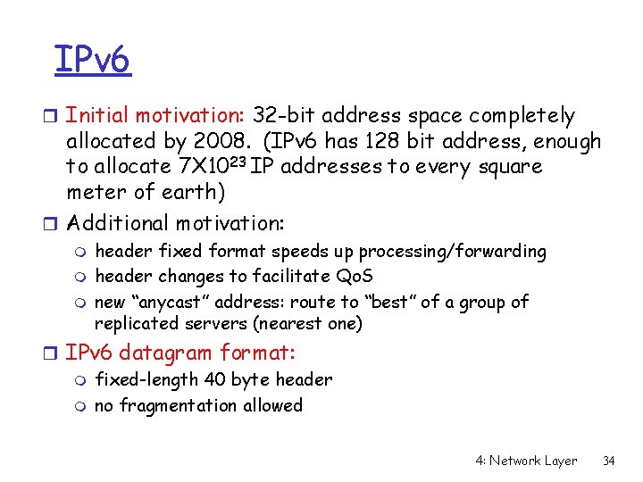 IPv 6 r Initial motivation: 32 -bit address space completely allocated by 2008. (IPv