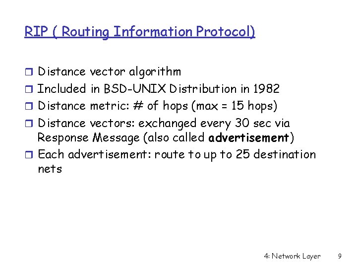 RIP ( Routing Information Protocol) r Distance vector algorithm r Included in BSD-UNIX Distribution
