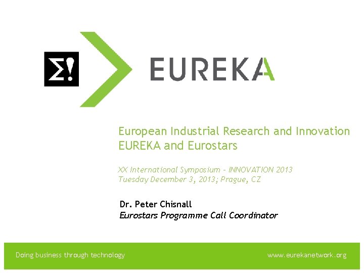 EUREKA European Industrial Research and Innovation EUREKA and Eurostars XX International Symposium – INNOVATION