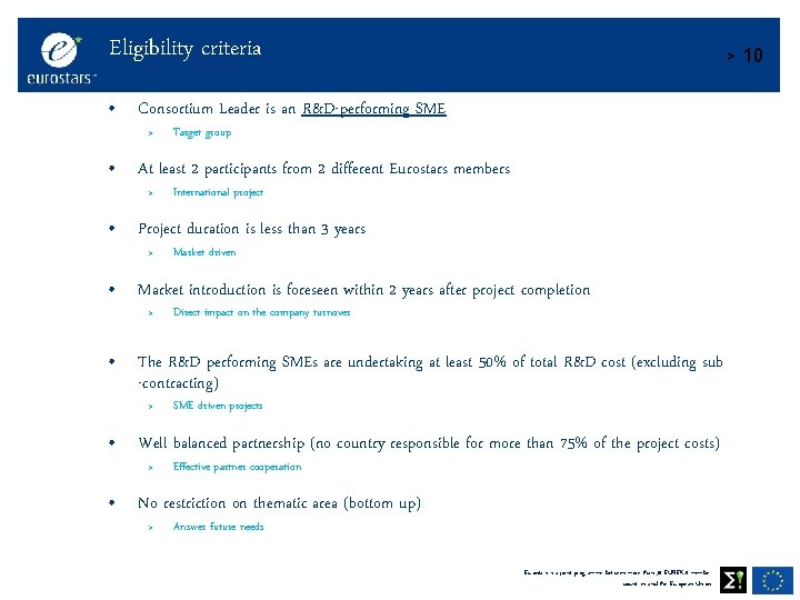 Eligibility criteria > 10 • Consortium Leader is an R&D-performing SME > Target group