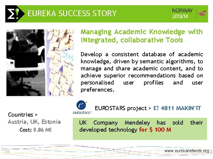 EUREKA SUCCESS STORY > 15 Managing Academic Knowledge with INtegrated, collaborat. Ive Tools Develop