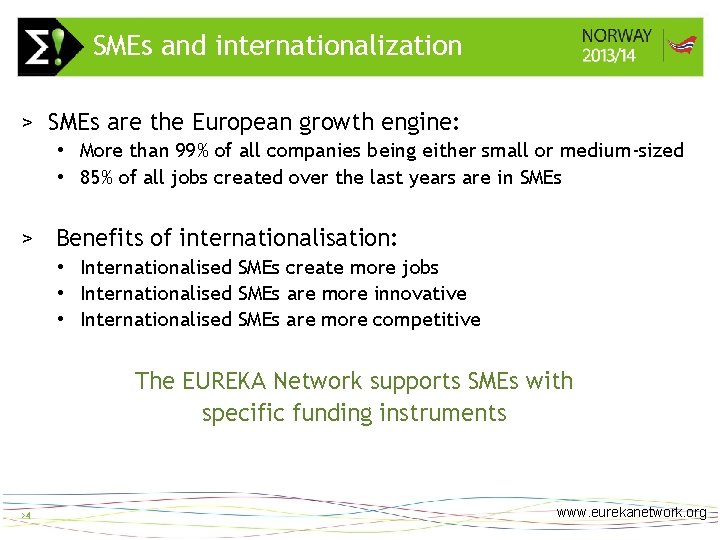 SMEs and internationalization >4 > SMEs are the European growth engine: • More than