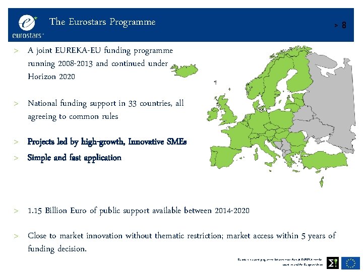 The Eurostars Programme >8 > A joint EUREKA-EU funding programme running 2008 -2013 and