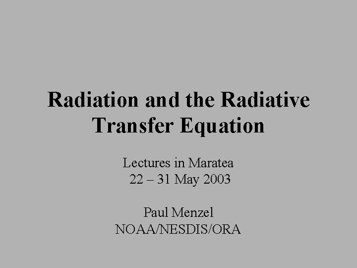 Radiation and the Radiative Transfer Equation Lectures in Maratea 22 – 31 May 2003