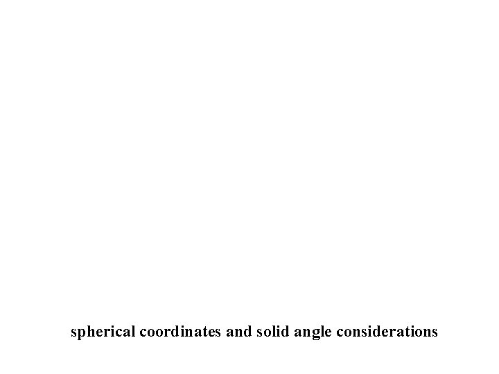 spherical coordinates and solid angle considerations 