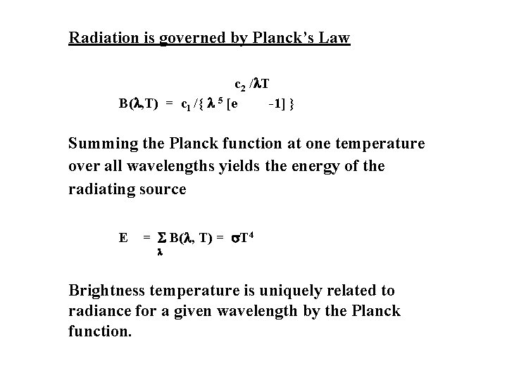 Radiation is governed by Planck’s Law c 2 / T B( , T) =