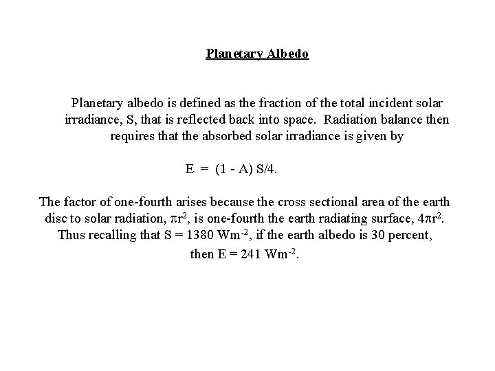 Planetary Albedo Planetary albedo is defined as the fraction of the total incident solar