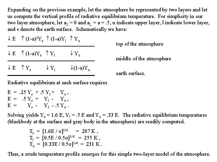 Expanding on the previous example, let the atmosphere be represented by two layers and