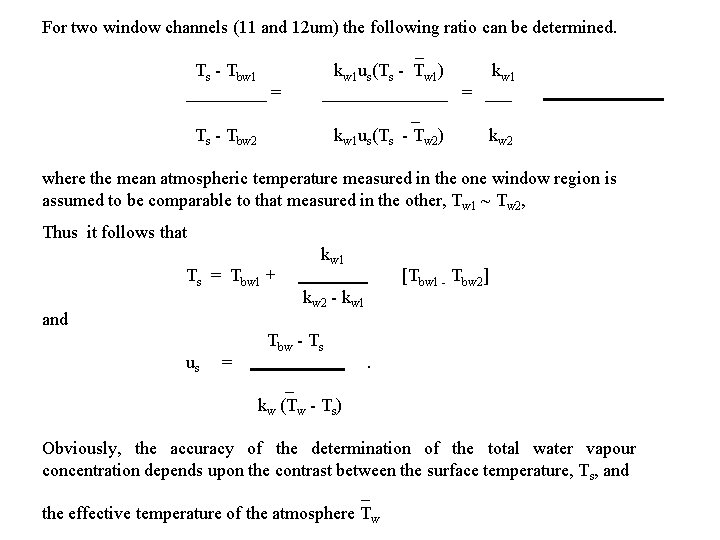 For two window channels (11 and 12 um) the following ratio can be determined.