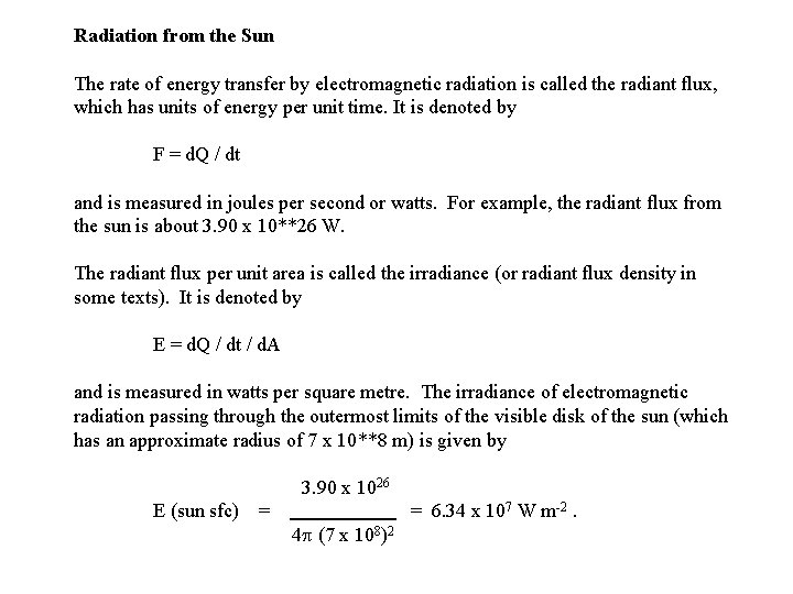 Radiation from the Sun The rate of energy transfer by electromagnetic radiation is called