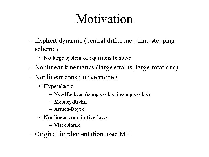 Motivation – Explicit dynamic (central difference time stepping scheme) • No large system of Motivation – Explicit dynamic (central difference time stepping scheme) • No large system of