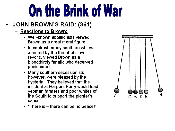  • JOHN BROWN’S RAID: (361) – Reactions to Brown: • Well-known abolitionists viewed