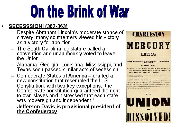  • SECESSSION! (362 -363) – Despite Abraham Lincoln’s moderate stance of slavery, many