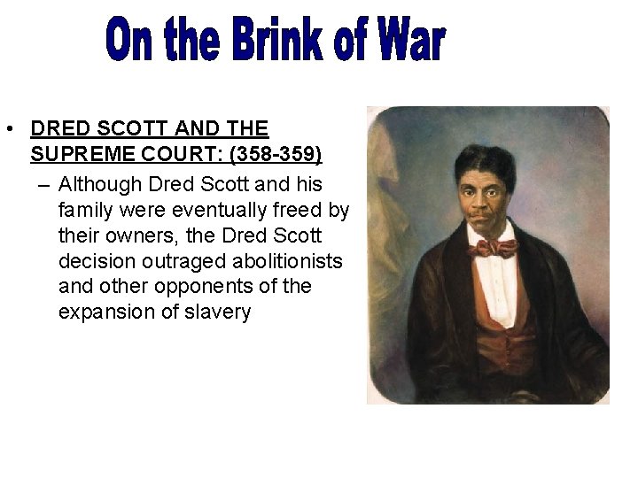  • DRED SCOTT AND THE SUPREME COURT: (358 -359) – Although Dred Scott