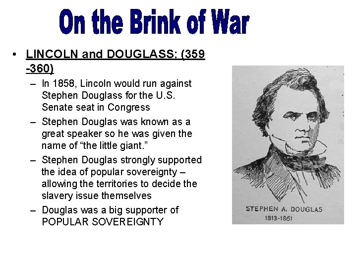  • LINCOLN and DOUGLASS: (359 -360) – In 1858, Lincoln would run against