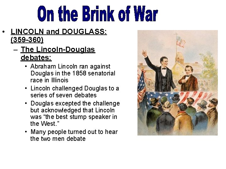  • LINCOLN and DOUGLASS: (359 -360) – The Lincoln-Douglas debates: • Abraham Lincoln