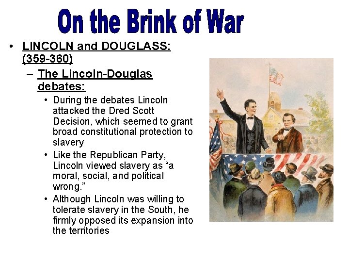  • LINCOLN and DOUGLASS: (359 -360) – The Lincoln-Douglas debates: • During the