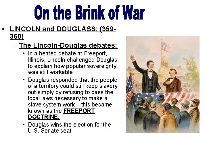  • LINCOLN and DOUGLASS: (359360) – The Lincoln-Douglas debates: • In a heated