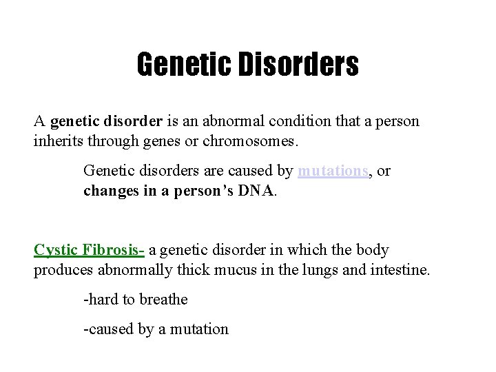 Genetic Disorders A genetic disorder is an abnormal condition that a person inherits through