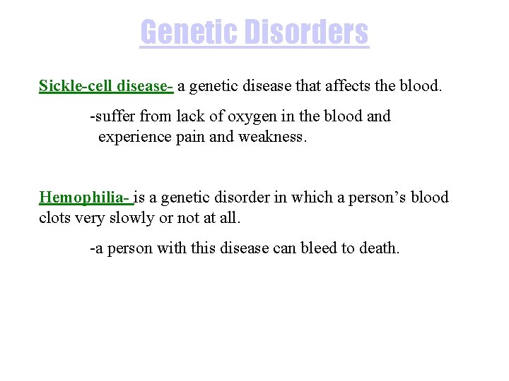 Genetic Disorders Sickle-cell disease- a genetic disease that affects the blood. -suffer from lack