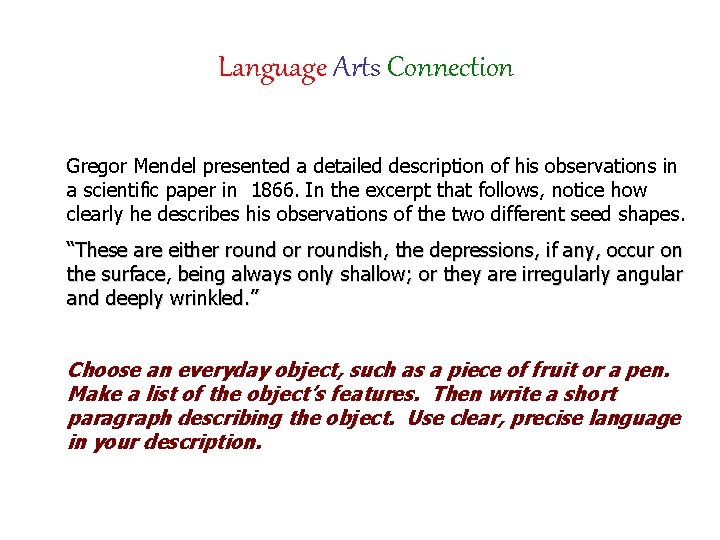 Language Arts Connection Gregor Mendel presented a detailed description of his observations in a