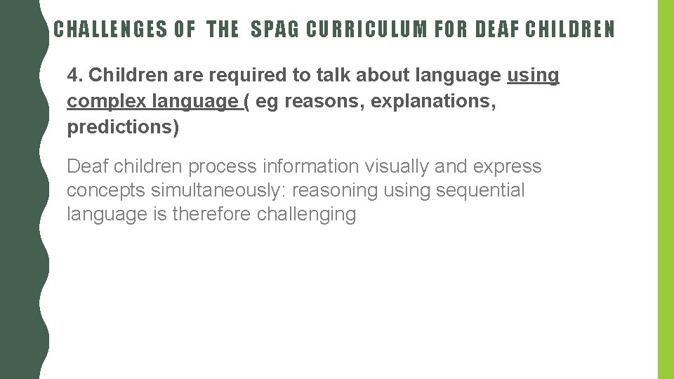 CHALLENGES OF THE SPAG CURRICULUM FOR DEAF CHILDREN 4. Children are required to talk CHALLENGES OF THE SPAG CURRICULUM FOR DEAF CHILDREN 4. Children are required to talk