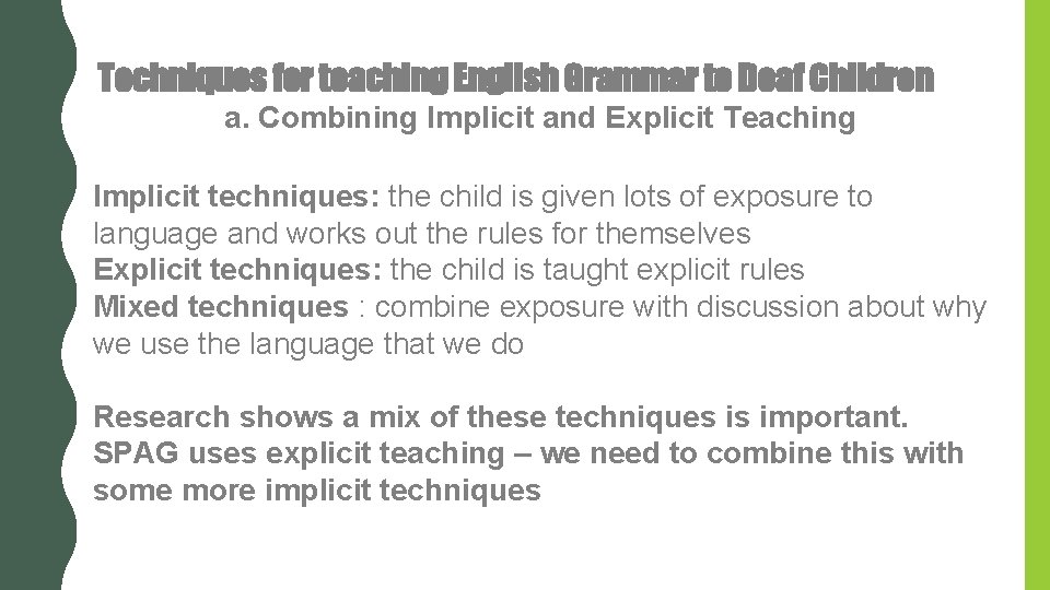 Techniques for teaching English Grammar to Deaf Children a. Combining Implicit and Explicit Teaching Techniques for teaching English Grammar to Deaf Children a. Combining Implicit and Explicit Teaching