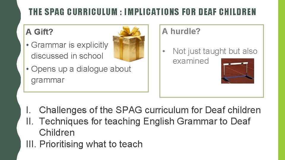 THE SPAG CURRICULUM : IMPLICATIONS FOR DEAF CHILDREN A Gift? • Grammar is explicitly THE SPAG CURRICULUM : IMPLICATIONS FOR DEAF CHILDREN A Gift? • Grammar is explicitly