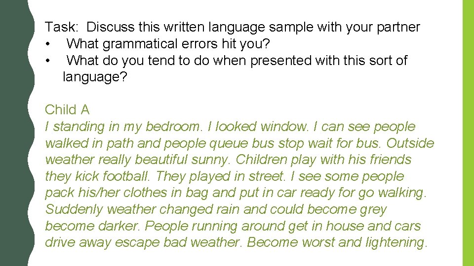 Task: Discuss this written language sample with your partner • What grammatical errors hit Task: Discuss this written language sample with your partner • What grammatical errors hit