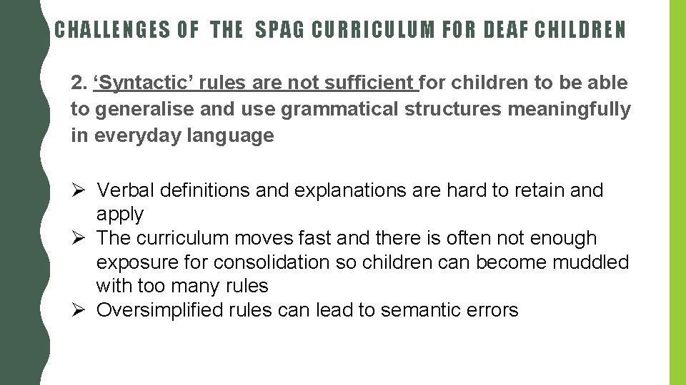 CHALLENGES OF THE SPAG CURRICULUM FOR DEAF CHILDREN 2. ‘Syntactic’ rules are not sufficient CHALLENGES OF THE SPAG CURRICULUM FOR DEAF CHILDREN 2. ‘Syntactic’ rules are not sufficient
