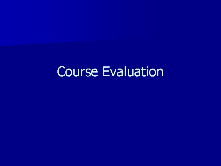 Course Evaluation Course Evaluation