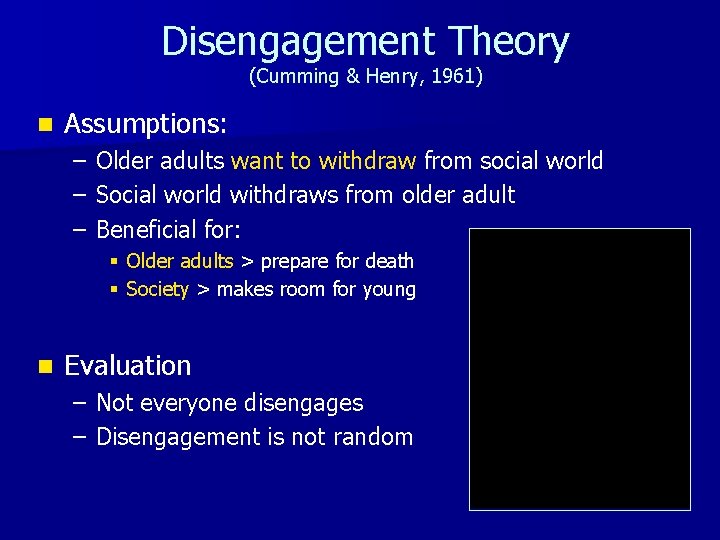 Disengagement Theory (Cumming & Henry, 1961) n Assumptions: – – – Older adults want Disengagement Theory (Cumming & Henry, 1961) n Assumptions: – – – Older adults want
