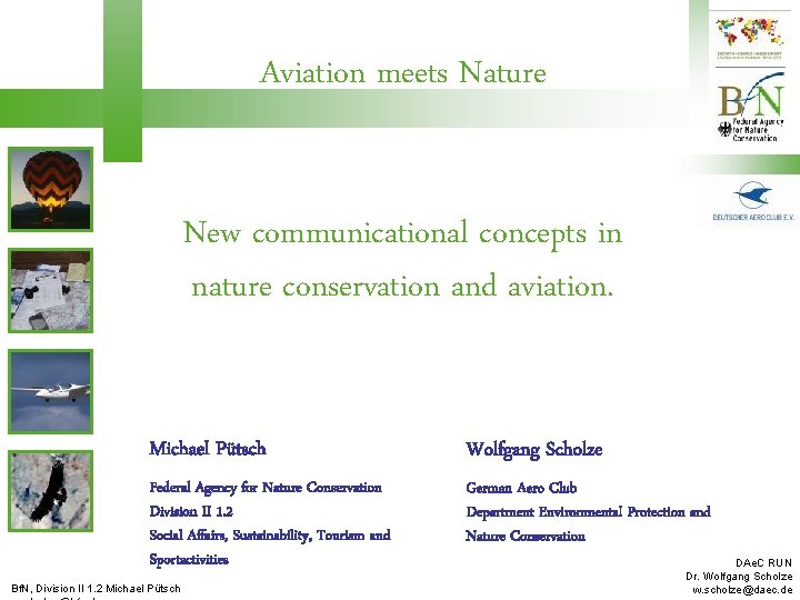 Aviation meets Nature New communicational concepts in nature conservation and aviation. Michael Pütsch Wolfgang