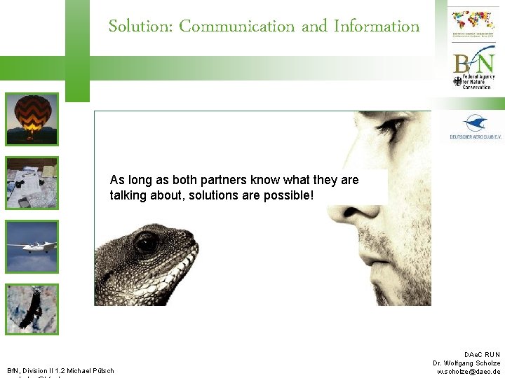 Solution: Communication and Information As long as both partners know what they are talking