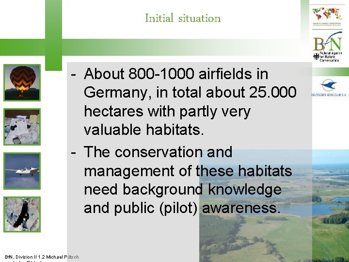 Initial situation - About 800 -1000 airfields in Germany, in total about 25. 000