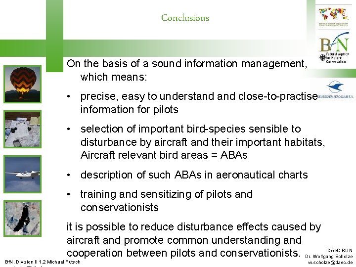 Conclusions On the basis of a sound information management, which means: • precise, easy