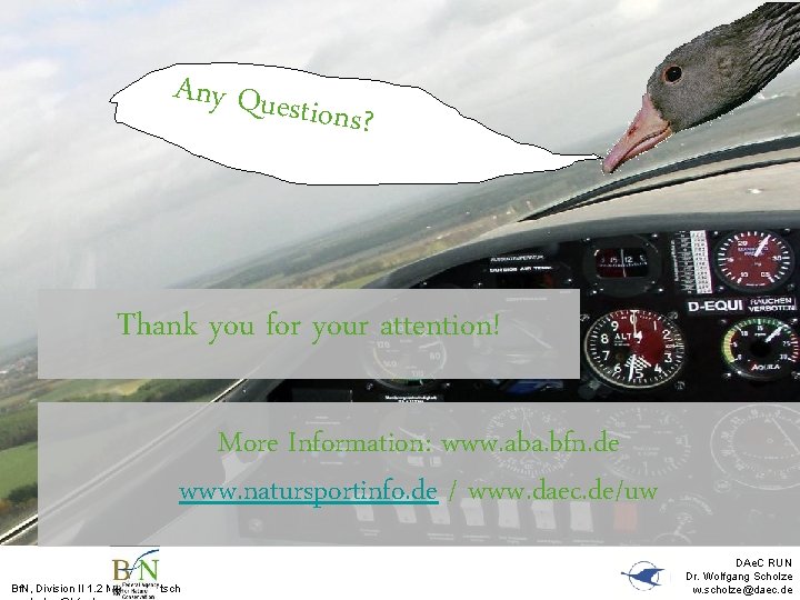 Any Ques tions? Thank you for your attention! More Information: www. aba. bfn. de