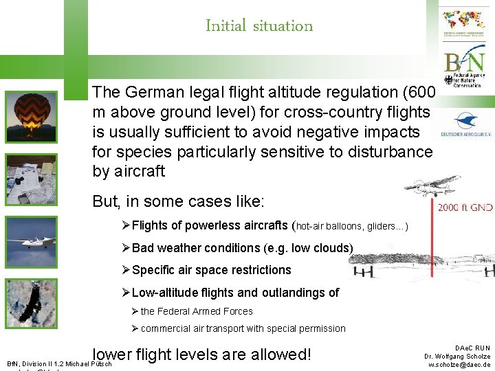 Initial situation The German legal flight altitude regulation (600 m above ground level) for