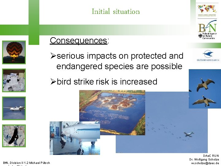 Initial situation Consequences: Øserious impacts on protected and endangered species are possible Øbird strike