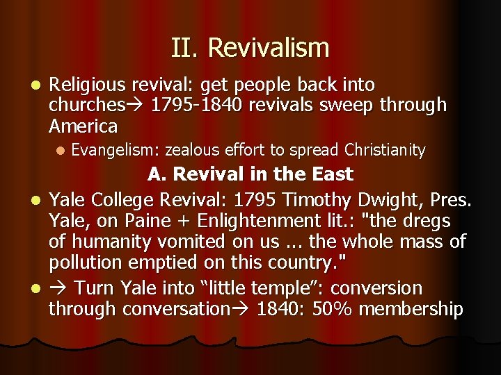 II. Revivalism l Religious revival: get people back into churches 1795 -1840 revivals sweep