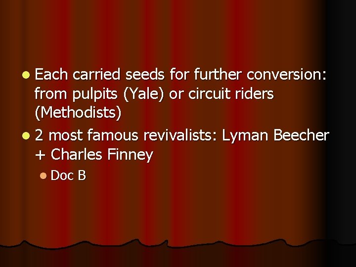 l Each carried seeds for further conversion: from pulpits (Yale) or circuit riders (Methodists)