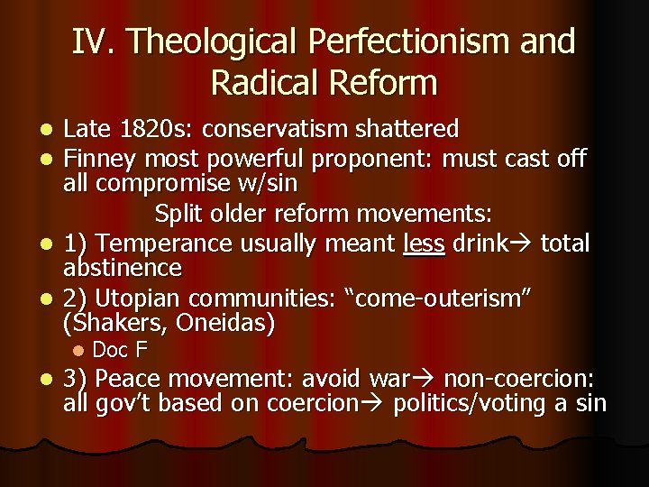 IV. Theological Perfectionism and Radical Reform Late 1820 s: conservatism shattered Finney most powerful