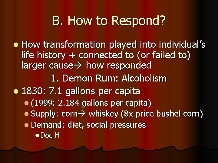 B. How to Respond? l How transformation played into individual’s life history + connected