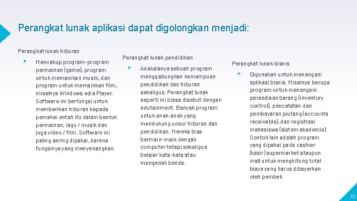 Perangkat lunak aplikasi dapat digolongkan menjadi: Perangkat lunak hiburan ▸ Mencakup program-program permainan (game),