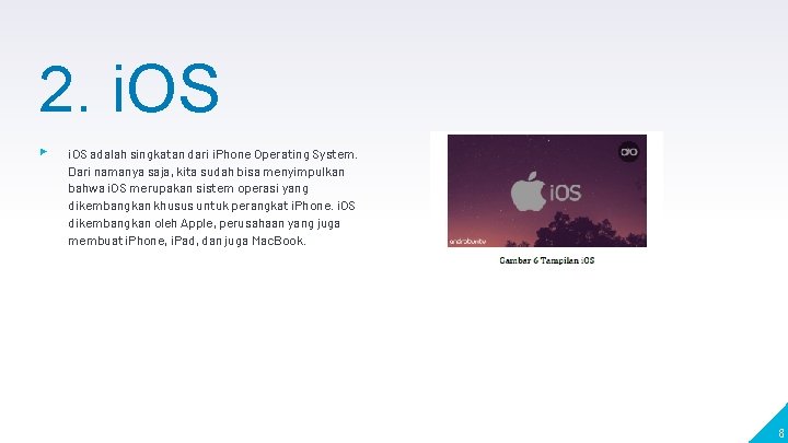 2. i. OS ▸ i. OS adalah singkatan dari i. Phone Operating System. Dari