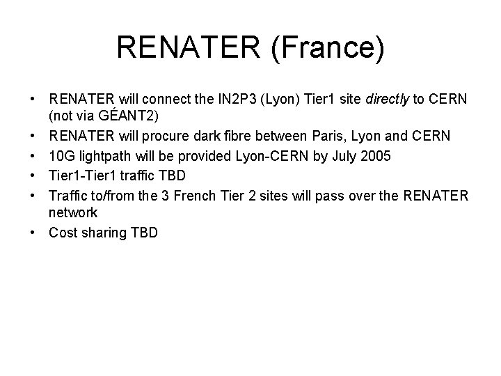 RENATER (France) • RENATER will connect the IN 2 P 3 (Lyon) Tier 1