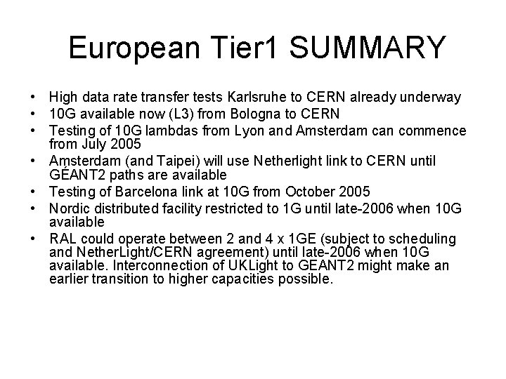 European Tier 1 SUMMARY • High data rate transfer tests Karlsruhe to CERN already