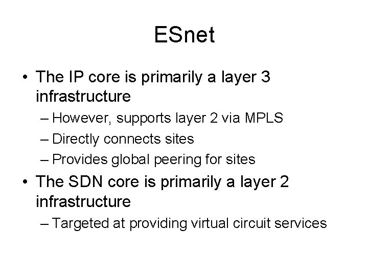 ESnet • The IP core is primarily a layer 3 infrastructure – However, supports